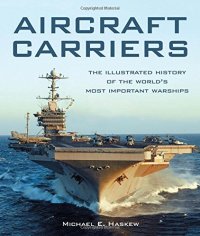 cover of the book Aircraft Carriers: The Illustrated History of the World’s Most Important Warships