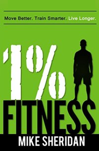 cover of the book 1% Fitness: Move Better. Train Smarter. Live Longer.