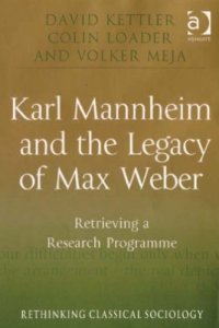 cover of the book Karl Mannheim and the Legacy of Max Weber: Retrieving a Research Programme