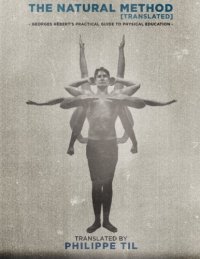 cover of the book The Natural Method: Georges Hébert’s Practical Guide to Physical Education (Volume 1)