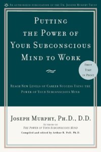 cover of the book Putting the Power of Your Subconscious Mind to Work: Reach New Levels of Career Success Using the Power of Your Subconscious Mind