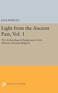 cover of the book Light from the Ancient Past, Vol. 1: The Archaeological Background of the Hebrew-Christian Religion