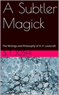 cover of the book A Subtler Magick: The Writings and Philosophy of H. P. Lovecraft