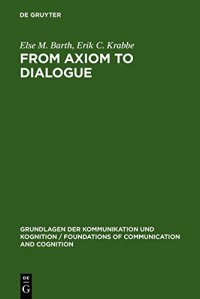 cover of the book From Axiom to Dialogue: A Philosophical Study of Logics and Argumentation