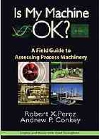 cover of the book Is My Machine Ok? : A Field Guide to Assessing Process Machinery