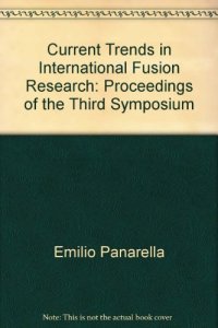 cover of the book Current trends in international fusion research : proceedings of the third symposium