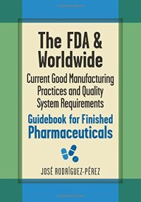 cover of the book The FDA and worldwide current good manufacturing practices and quality system requirements guidebook for finished pharmaceuticals