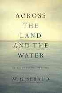 cover of the book Across the land and the water : selected poems, 1964-2001