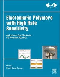 cover of the book Elastomeric polymers with high rate sensitivity : applications in blast, shockwave, and penetration mechanics