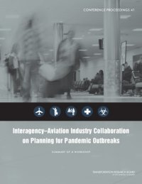 cover of the book Interagency-aviation industry collaboration on planning for pandemic outbreaks : summary of a workshop [held] September 5-7, 2007, Washington, D.C