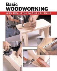 cover of the book Basic woodworking : all the skills and tools you need to get started