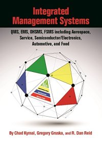 cover of the book Integrated management systems : QMS, EMS, OHSMS, FSMS including aerospace, service, semiconductor/electronics, automotive, and food : updated to the latest standard changes including ISO 9001:2015, ISO14001:2015, and ISO 45001:2016 : includes guidance on 