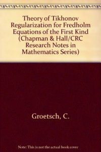 cover of the book The theory of Tikhonov regularization for Fredholm equations of the first kind