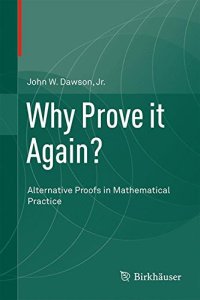 cover of the book Why prove it again? : alternative proofs in mathematical practice