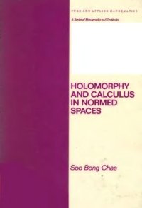 cover of the book Holomorphy and Calculus in Normed Spaces