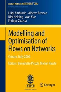 cover of the book Modelling and Optimisation of Flows on Networks: Cetraro, Italy 2009, Editors: Benedetto Piccoli, Michel Rascle