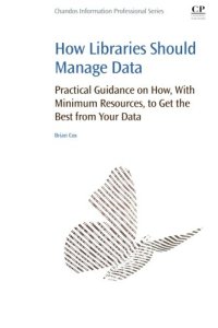 cover of the book How libraries should manage data : practical guidance on how, with minimum resources, to get the best from your data