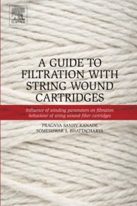 cover of the book A guide to filtration with string wound cartridges : influence of winding parameters on filtration behaviour of string wound filter cartridges