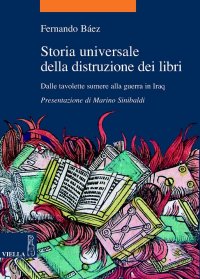 cover of the book Storia universale della distruzione dei libri. Dalle tavolette sumere alla guerra in Iraq