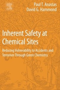 cover of the book Inherent safety at chemical sites : reducing vulnerability to accidents and terrorism through green chemistry