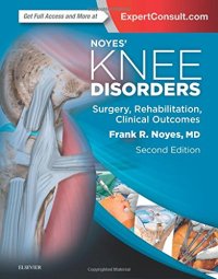 cover of the book Noyes’ Knee Disorders: Surgery, Rehabilitation, Clinical Outcomes, 2e