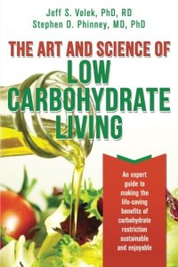 cover of the book The Art and Science of Low Carbohydrate Living: An Expert Guide to Making the Life-Saving Benefits of Carbohydrate Restriction Sustainable and Enjoyable