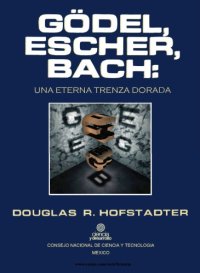 cover of the book Gödel, Escher, Bach: Una Eterna Trenza Dorada