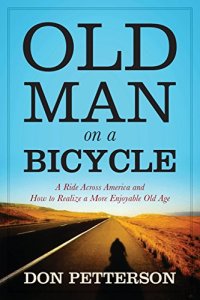 cover of the book Old Man on a Bicycle: A Ride Across America and How to Realize a More Enjoyable Old Age