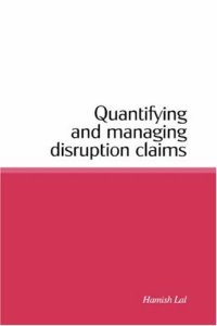 cover of the book Quantifying and Managing Disruption Claims