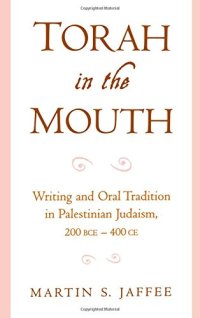 cover of the book Torah in the Mouth: Writing and Oral Tradition in Palestinian Judaism 200 BCE-400 CE