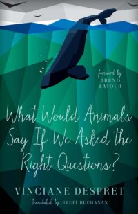 cover of the book What Would Animals Say If We Asked the Right Questions?