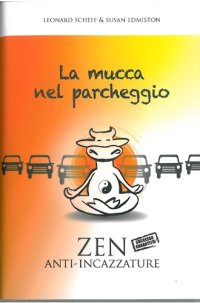 cover of the book La mucca nel parcheggio. Zen anti-incazzature