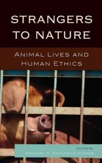 cover of the book Strangers to Nature: Animal Lives and Human Ethics