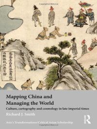 cover of the book Mapping China and Managing the World: Culture, Cartography and Cosmology in Late Imperial Times