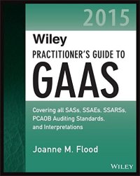 cover of the book Wiley Practitioner’s Guide to GAAS 2015: Covering all SASs, SSAEs, SSARSs, PCAOB Auditing Standards, and Interpretations