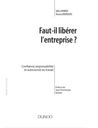 cover of the book Faut-il libérer l’entreprise ? : confiance, responsabilité et autonomie au travail