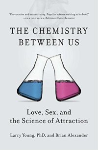 cover of the book The Chemistry Between Us: Love, Sex, and the Science of Attraction