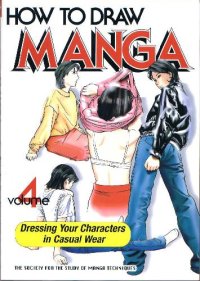 cover of the book How to Draw Manga Volume 4: Dressing your character in casual wear