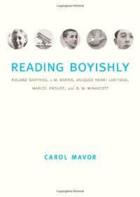 cover of the book Reading Boyishly: Roland Barthes, J. M. Barrie, Jacques Henri Lartigue, Marcel Proust, and D. W. Winnicott