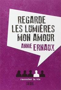 cover of the book Regarde les lumières mon amour