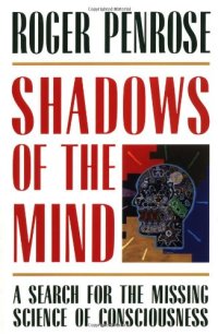 cover of the book Shadows of the Mind: A Search for the Missing Science of Consciousness