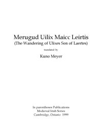 cover of the book Merugud Uilix Maicc Leirtis (The Wandering of Ulixes Son of Laertes), translated by Kuno Meyer