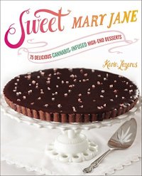 cover of the book Sweet Mary Jane: 75 Delicious Cannabis-Infused High-End Desserts