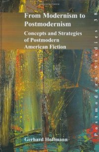 cover of the book From Modernism to Postmodernism: Concepts and Strategies of Postmodern American Fiction (Postmodern Studies 38)