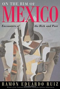 cover of the book On The Rim Of Mexico: Encounters Of The Rich And Poor