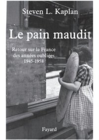 cover of the book Le pain maudit : retour sur la France des années oubliées, 1945-1958