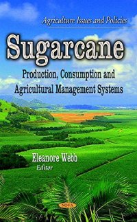 cover of the book Sugarcane: Production, Consumption and Agricultural Management Systems