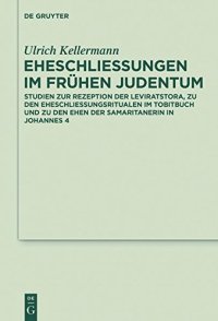 cover of the book Eheschließungen im frühen Judentum: Studien zur Rezeption der Leviratstora, zu den Eheschließungsritualen im Tobitbuch und zu den Ehen der Samaritanerin in Johannes 4