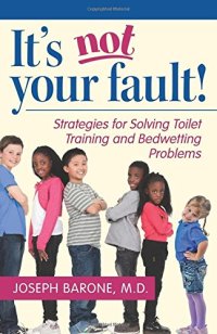 cover of the book It’s Not Your Fault!: Strategies for Solving Toilet Training and Bedwetting Problems