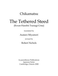 cover of the book The tethered steed (Kwan-Hasshu Tsunagi-Uma), translated by Asataro Miyamori, revised by Robert Nichols